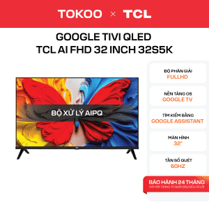 Google Tivi QLED TCL AI FHD 32 inch 32S5K