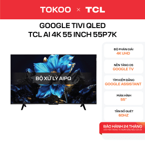 Google Tivi QLED TCL AI 4K 55 inch 55P7K