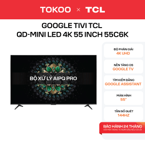 Google Tivi TCL QD-Mini LED 4K 55 Inch 55C6K
